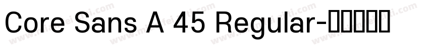Core Sans A 45 Regular字体转换